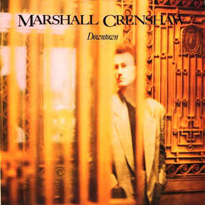 Marshall Crenshaw ‎– Downtown -  VG+ Lp Record 1985 Warner USA - Soft Rock / Blues Rock