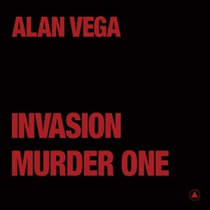 Alan Vega – Invasion / Murder One - New 12" Single Record 2022 Sacred Bones Red Vinyl - Electronic / Experimental / Proto-Punk