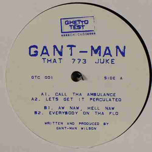 Gant-Man - That 773 Juke - Mint 12" Single USA 2004 Ghetto Test - Chicago Ghetto House