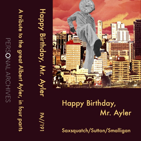 Saxsquatch / Sutton / Smalligan – Happy Birthday, Mr. Ayler - New Cassette