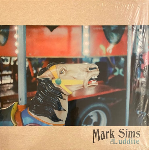 Mark Sims – The Luddite - New LP Record 2022 Carousel Horse Vinyl - Indie Rock / Alt-country