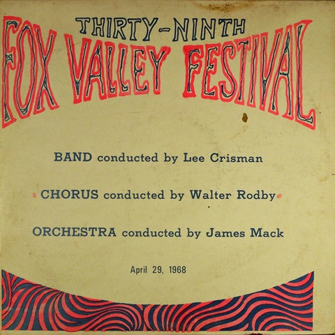Fox Valley Festival Chorus, Fox Valley Festival Orchestra, Fox Valley Festival Band – 39th Annual Fox Valley Music Festival - VG+ LP Record 1968 USA Vinyl - Wisconsin Local / Classical