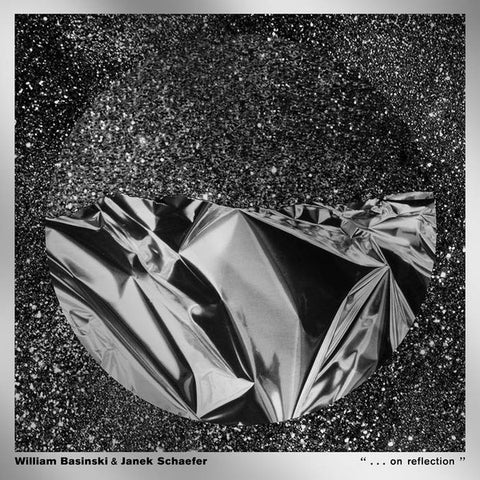 William Basinski & Janek Schaefer – ". . . On Reflection" - New LP Record 2022 Temporary Residence Limited Vinyl - Ambient / Experimental / Minimal