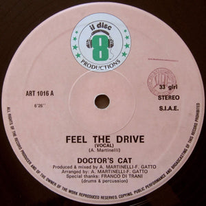 Doctor's Cat – Feel The Drive - VG 12" Single Record 1983 Il Discotto Productions Italy Vinyl -Italo-Disco / Proto-House