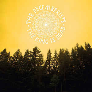 The Decemberists - The King Is Dead - New LP Record 2011 Capitol USA 180 gram Vinyl & Download - Indie Rock - Shuga Records