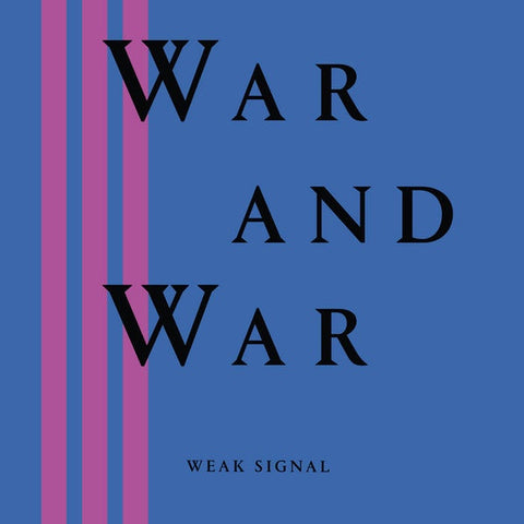 Weak Signal – War And War - New LP Record 2023 12XU USA Vinyl & Download - Indie Rock