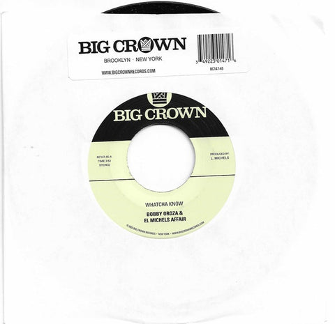 Bobby Oroza & El Michels Affair – Whatcha Know / Losing It - New 7" Single Record 2023 Big Crown Vinyl - Soul / Funk