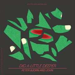 Peter Bjorn & John - Dig a Little Deeper - New Vinyl Record 7" RSD Record Store Day 2011 - Indie Rock