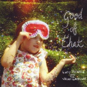 Lucy Michelle & The Velvet Lapelles ‎– Good Of That - New Lp Record 2010 Video Grandma USA Vinyl & Download - Pop / Folk Rock