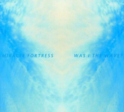 Miracle Fortress - Was I the Wave - New Vinyl Record 2011 - Indie rock