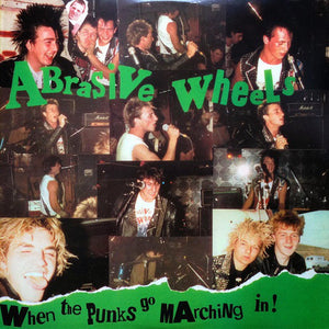 Abrasive Wheels ‎– When The Punks Go Marching In! - New Vinyl - 2009 Reissue