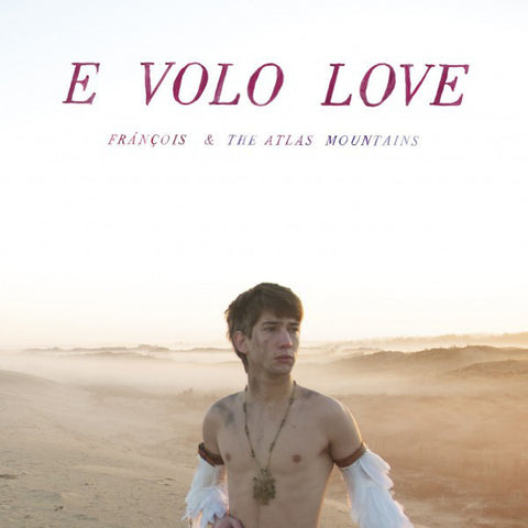 Francois & The Atlas Mountains - E Volo Love - New Vinyl Record 2012 Domino EU Pressed 180g LP + Download - Electronic / Synthpop / Indie