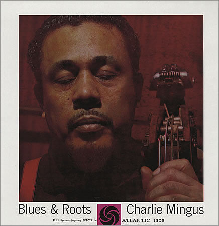Charlie Mingus ‎– Blues & Roots (1960) - New Vinyl Record 2015 Europe Import Reissue on 180Gram Vinyl - Jazz