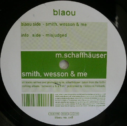 M. Schaffhäuser – Smith, Wesson & Me - New 12" Single Record 2001 Blaou Germany Vinyl - Tech House / Minimal