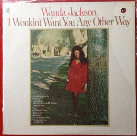 Wanda Jackson – I Wouldn't Want You Any Other Way - Mint- 1972 Stereo USA (Original Press) - Country