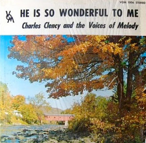 Charles Clency And The Voices Of Melody – He Is So Wonderful To Me - VG+ LP Record 1976 Private USA Vinyl - Gospel / Soul