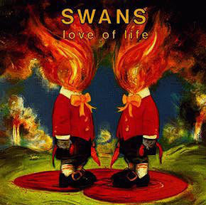 Swans - Love of Life - New Vinyl Record 2016 Young God Records Reissue - Post-Rock / Experimental