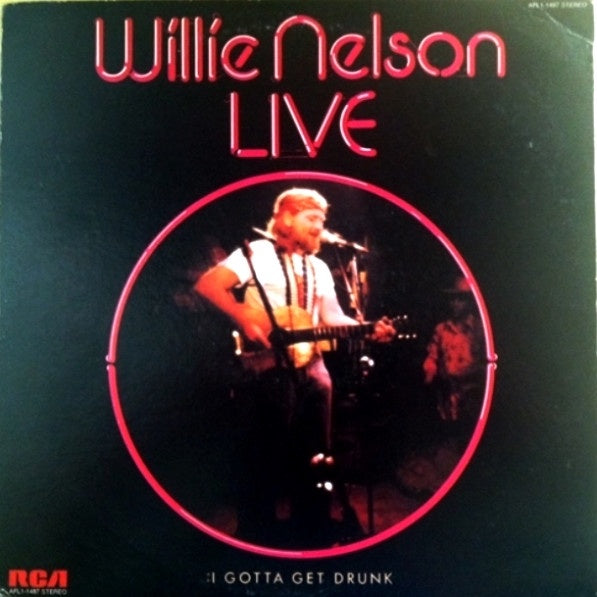 Willie Nelson – I Gotta Get Drunk-Live (1976) - VG+ LP Record 1981 RCA USA Vinyl - Country