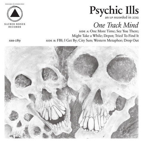 Psychic Ills - One Track Mind - New Vinyl Record 2013 Sacred Bones w/ Download - Psych / Experimental Rock