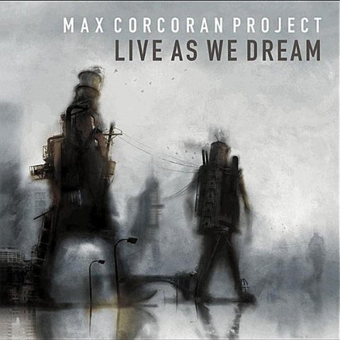 Max Corcoran Project ‎– Live As We Dream - New Lp Record 2011 Self Released USA Vinyl - Jazz