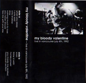 My Bloody Valentine - Live In Vancouver July 4th, 1992 - New Cassette 2015 Limited Edition