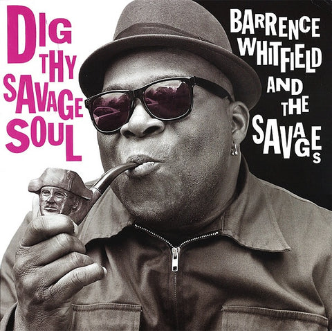 Barrence Whitfield And The Savages – Dig Thy Savage Soul - New LP Record 2013 Bloodshot USA Vinyl & Download - Soul / Rhythm & Blues