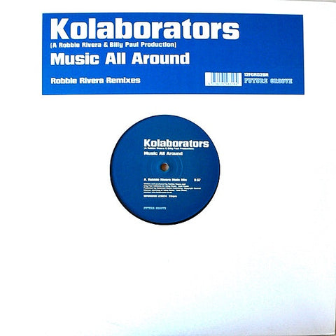 Kolaborators – Music All Around (Robbie Rivera Remixes) - New 12" Single Record Future Groove UK Vinyl - House / Tech House