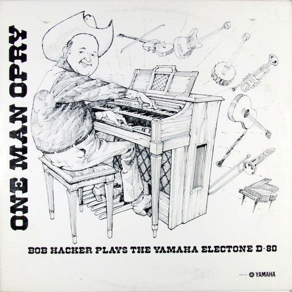 Bob Hacker – "One Man Opry" Bob Hacker Plays The Yamaha Electone D-80 - New LP Record 1980 Private Outsider USA Vinyl - Country / Easy Listening