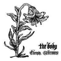 The Body - Christs, Redeemers - New 2 LP Record 2013 Thrill Jockey Vinyl  - Metal / Sludge / Experimental
