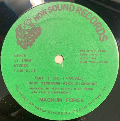 Magnum Force – Say I Do - VG+ 12" Single Record 1983 Now Sound USA Vinyl - Chicago Soul / Funk