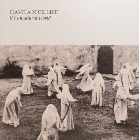 Have a Nice Life - The Unnatural World - New Vinyl Record 2014 The Flenser Records Gatefold LP - Goth / Shoegaze / Experimental
