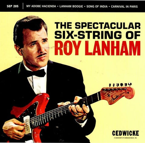Roy Lanham – The Spectacular Six-String Of Roy Lanham (1959) - New 7" EP Record Store Day 2014 Sundazed Music Cedwicke USA Red Vinyl - Rock