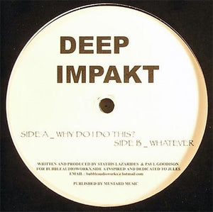 Deep Impakt – Why Do I Do This? / Whatever - Mint- 12" Single Record 2005 Bailado UK Vinyl - Progressive House
