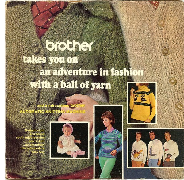 Unknown Artist – Brother Takes You On An Adventure In Fashion With A Ball Of Yarn And A Miraculous Brother Automatic Knitting Machine - VG+ 2 LP Record 1967 Brother International Corporation USA Vinyl - Educational / Spoken Word / Promotional - Shuga Records