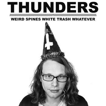 Thunders - Weird Spines White Trash Whatever - New Vinyl Record 2014 Infinite Sound Infinite Light - Limited to 300 Copies! - Chicago via Indiana Rock n' Roll / Garage