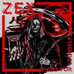 Zex - Fight For Yourself - New Vinyl Record 2015 Magic Bullet Records Limited Edition Clear Vinyl Pressing - Punk / Rock