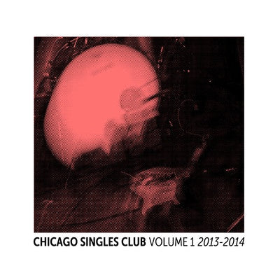 Various – Chicago Singles Club Volume 1: 2013-2014 - New LP Record 2014 USA Vinyl - Chicago Rock / Pop / Hip Hop