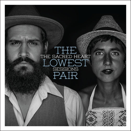 The Lowest Pair - The Sacred Heart Sessions - New LP Record 2015 Team Love Vinyl & Download - Folk / Bluegrass - Shuga Records