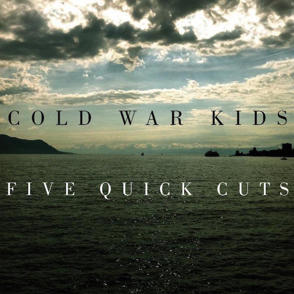 Cold War Kids - Five Quick Cuts - New 10" Vinyl 2015 RSD - unreleased bonus tracks, new instrumental song, limited to 2000 - Shuga Records
