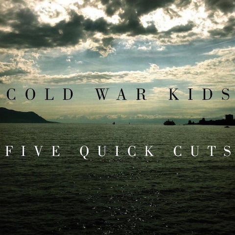 Cold War Kids - Five Quick Cuts - New 10" Vinyl 2015 RSD - unreleased bonus tracks, new instrumental song, limited to 2000