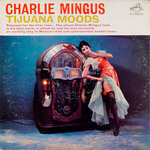 Charles Mingus ‎– Tijuana Moods (1962) - New Vinyl Record 2015 (Europe Import 180 Gram) - Jazz