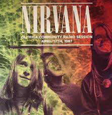 Nirvana - Live! Olympia Community Radio Session 1987 - New Vinyl 2015 EU Pressing of 500 Copies!!  V. Rare early recording, PRE Chad Channing, PRE DAVE GROHL!