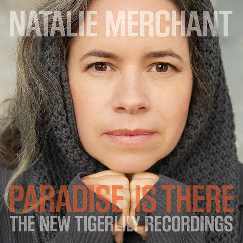 Natalie Merchant - Paradise Is There: The New Tigerlily Recordings - New Vinyl Record 2015 Nonesuch / Warner 2-LP 180gram Vinyl w/ Download - Soft-Rock / Pop / Folk