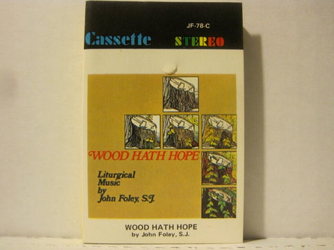 John Foley, S.J.– Wood Hath Hope - Used Cassette 1978 North American Liturgy Tape- Folk/ Religious