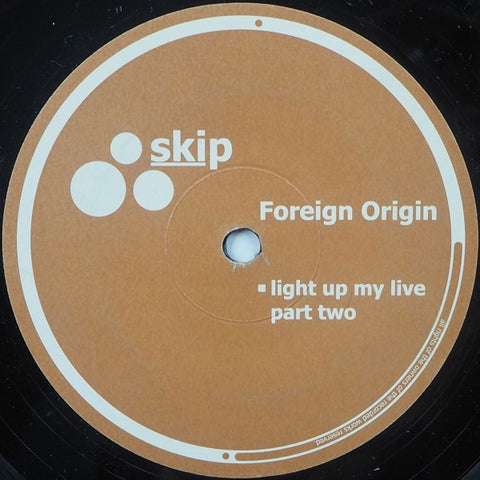 Foreign Origin – Light Up My Live / Part Two - New 12" Single Record 2006 Skip Germany Vinyl - Techno