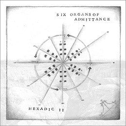 Six Organs of Admittance - Hexadic II - New Vinyl Record 2015 low-key acoustic album from the prolific Ben Chasny - Experimental Rock