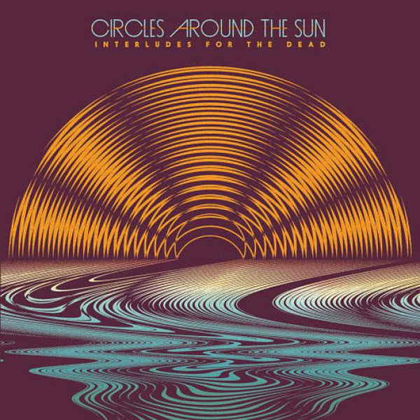 Circles Around The Sun - Interludes for the Dead - New 2015 Record 2 LP Limited Edition 180 Gram Vinyl - Rock / Jazz-Rock