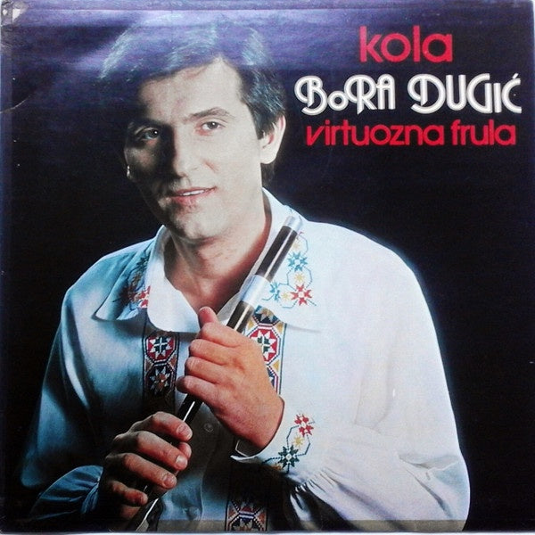 Bora Dugić – Kola , Virtuozna Frula - VG+ LP Record 1984 PGP RTB Yugoslavia Vinyl - Folk / Pop