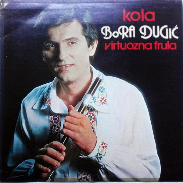 Bora Dugić - Kola, Virtuozna Frula - VG+ LP Record 1984 PGP RTB Yugoslavia Vinyl - Folk / Pop - Shuga Records
