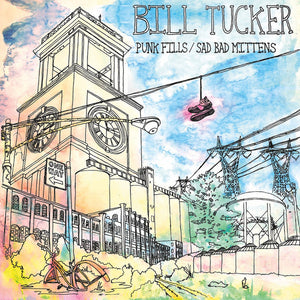 Bill Tucker - Punk Fills / Sad Bad Mittens - New Vinyl Record 2015 Maximum Pelt Chicago, Limited to 300 Copies - Chicago IL Experimental Rock / Post-Punk